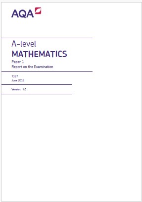 June 2018 Paper 1 A Level Mathematics Examiners Report